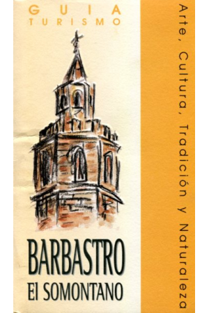 (1997) GUÍA TURISMO  BARBASTRO EL SOMONTANO ARTE, CULTURA Y NATURALEZA