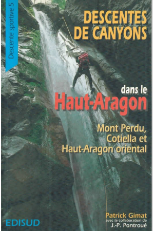 (1995) DESCENTES DE CANYONS DANS LE HAUT-ARAGÓN. MONT PERDU, COTIELLA ET HAUT ARAGÓN ORIENTAL