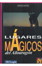(2000) LUGARES MÁGICOS DEL ALTOARAGÓN DE ADOLFO CASTÁN SARASA