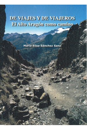 (2006) DE VIAJES Y DE VIAJEROS. EL ALTO ARAGÓN COMO CAMINO