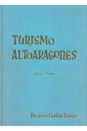 (1971) TURISMO ALTOARAGONÉS TOMO3 DE JOSÉCARDÚS LLANAS