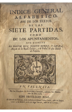 (1759) INDICE GENERAL ALFABETICO ASSI DE LOS TEXTOS DE LAS SIETES PARTIDAS COMO DE LOSAPUNTAMIENTOS